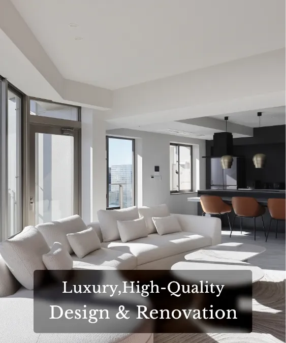 Luxury,High-Quality Design & Renovation